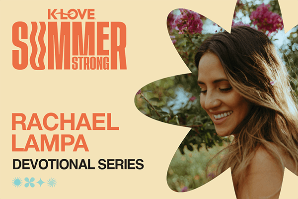 K-LOVE Summer Strong: Rachael Lampa Devotional Series