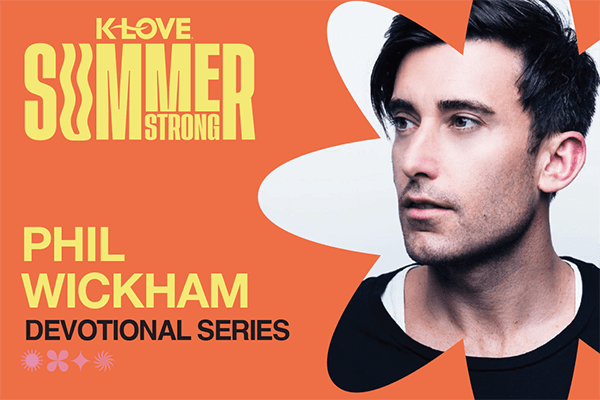 K-LOVE Summer Strong: Phil Wickham Devotional Series
