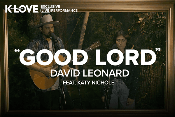 K-LOVE Exclusive Live Performance: "Good Lord" David Leonard feat. Katy Nichole