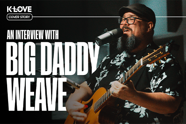 K-LOVE Cover Story an interview with Big Daddy Weave