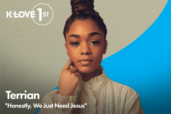 K-LOVE First: Terrian "Honestly, We Just Need Jesus"