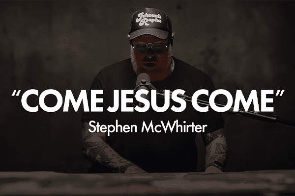 "Come Jesus Come" Stephen McWhirter