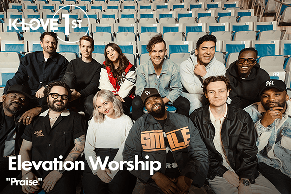 K-LOVE FIrst: "Praise" Elevation Worship