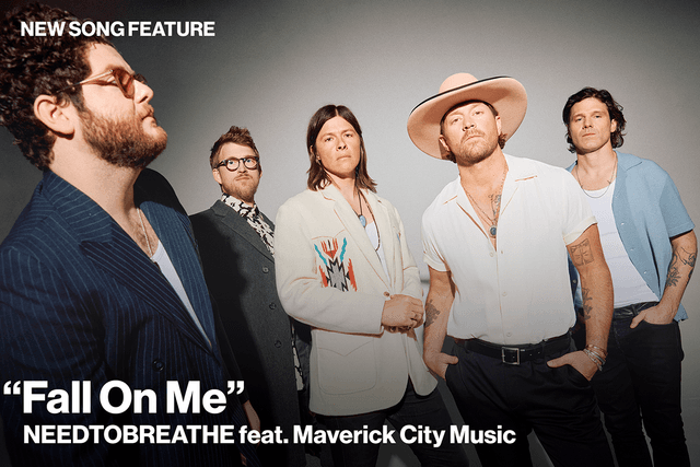 New Song Feature: "Fall On Me" NEEDTOBREATHE feat. Maverick City Music