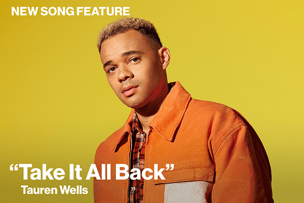 New Song Feature: "Take It All Back" Tauren Wells