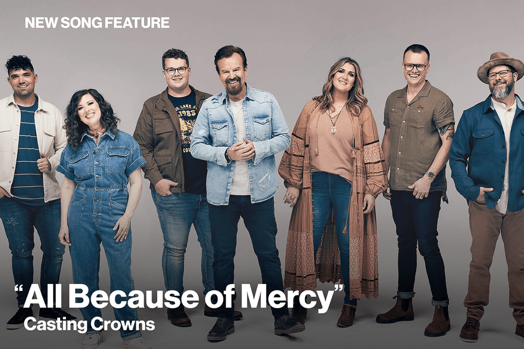 New Song Feature: "All Because of Mercy" Casting Crowns