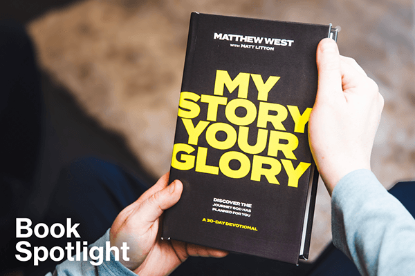 Book Spotlight: My Story Your Glory - Matthew West