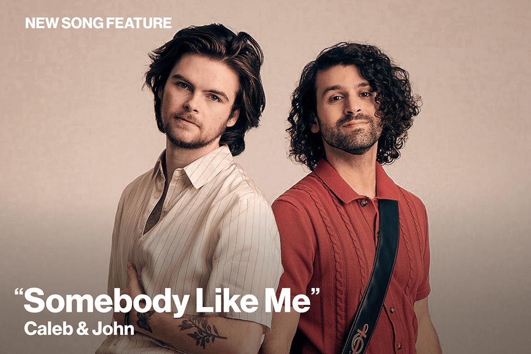 New Song Feature: "Somebody Like Me" Caleb & John
