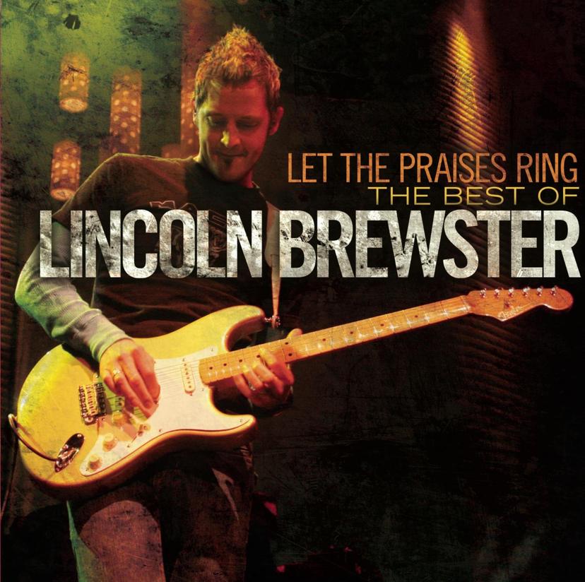 Let The Praises Ring - Best Of Lincoln Brewster