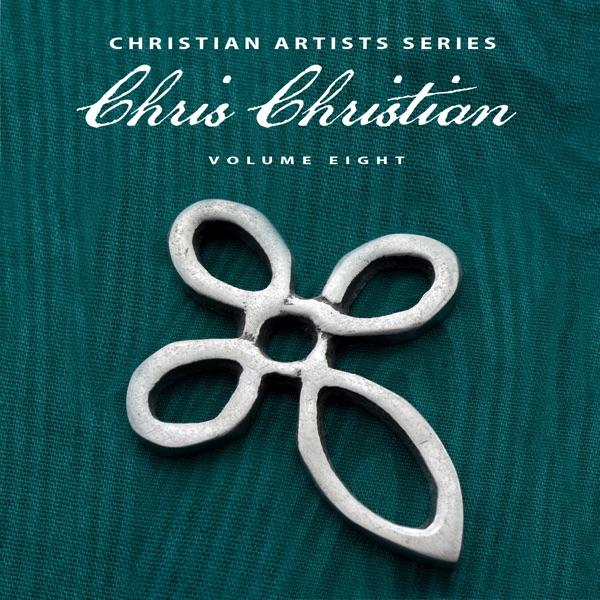 Christian Artists Series: Chris Christian, Vol. 8