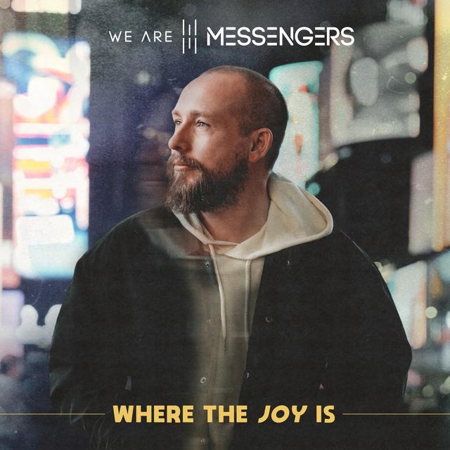 We Are Messengers - Where the Joy Is