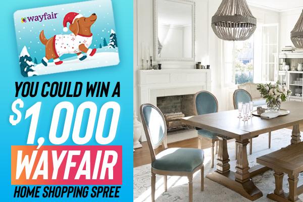 YOU COULD WIN A 1000 WAYFAIR HOME SHOPPING SPREE