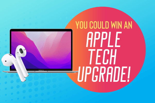 you could win an apple tech upgrade